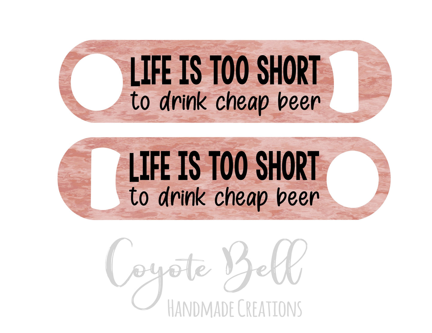 BO-LIFE IS TOO SHORT TO DRINK CHEAP BEER