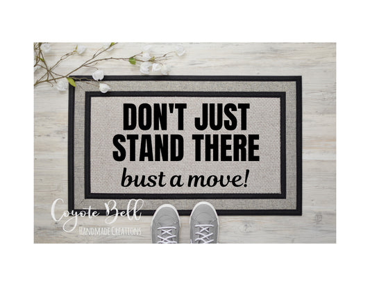 DM-DON'T JUST STAND THERE BUST A MOVE